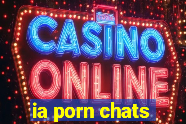 ia porn chats